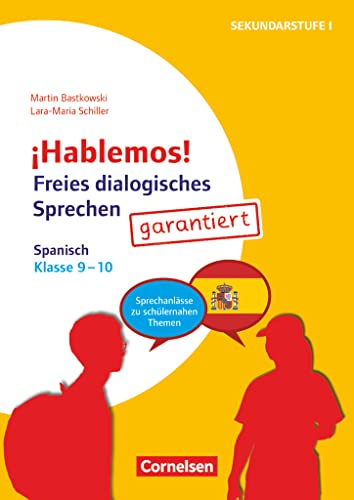 ¡Hablemos! - Sprechaktivierung garantiert - Klasse 9-10: Spanisch - Sprechanlässe zu schülernahen Themen - Kopiervorlagen (¡Hablemos!, Klasse 9-10)