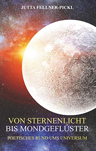 Von Sternenlicht bis Mondgeflüster: Poetisches rund ums Universum