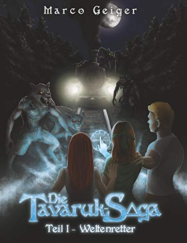 Die Tavaruk-Saga: Teil I - Weltenretter