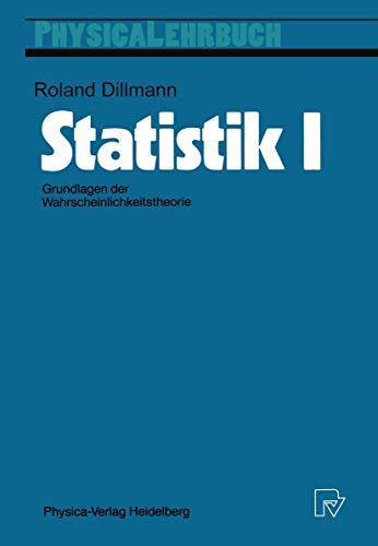 Statistik I: Grundlagen der Wahrscheinlichkeitstheorie (Physica-Lehrbuch)
