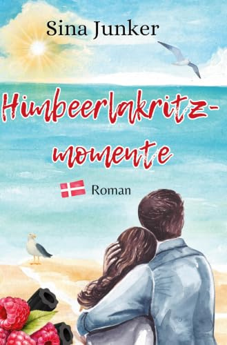 Himbeerlakritzmomente: Ein Dänemark-Liebesroman (Ostseeträume / Ferienhausliebe)