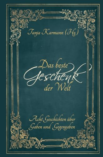 Das beste Geschenk der Welt: Acht Geschichten über Gaben und Gegengaben