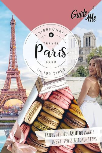GuideMe Reiseführer Paris: Travel Book mit Instagram Spots & Must-see-Sights inkl. Fototipps von @lulouisaa
