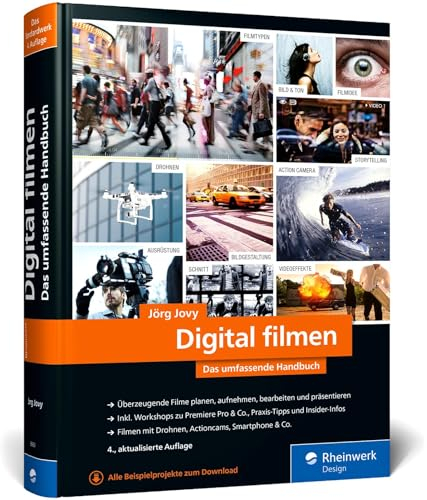 Digital filmen: Das umfassende Handbuch: Filme planen, aufnehmen, bearbeiten und präsentieren (neue Auflage 2021)