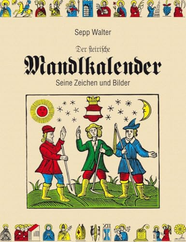 Der steirische Mandlkalender: Seine Zeichen und Bilder