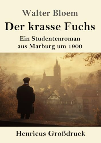 Der krasse Fuchs (Großdruck): Ein Studentenroman aus Marburg um 1900