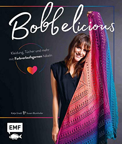 BOBBELicious – Kleidung, Tücher und mehr mit Farbverlaufsgarnen häkeln