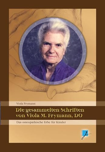 Frymann, V: Gesammelten Schriften von Viola M. Frymann, DO