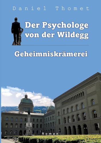 Der Psychologe von der Wildegg: Geheimniskrämerei