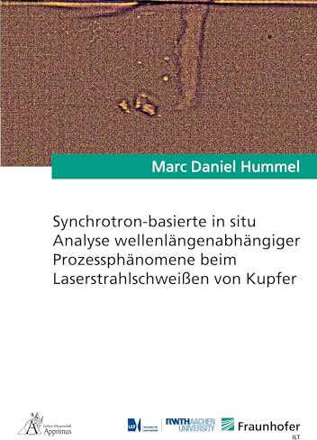 Synchrotron-basierte in situ Analyse wellenlängenabhängiger Prozessphänomene beim Laserstrahlschweißen von Kupfer: DE (Ergebnisse aus der Lasertechnik)
