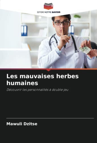 Les mauvaises herbes humaines: Découvrir les personnalités à double jeu