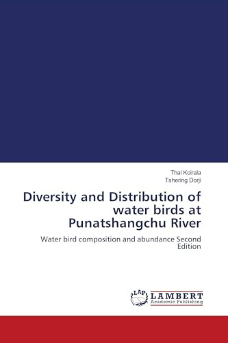 Diversity and Distribution of water birds at Punatshangchu River: Water bird composition and abundance Second Edition
