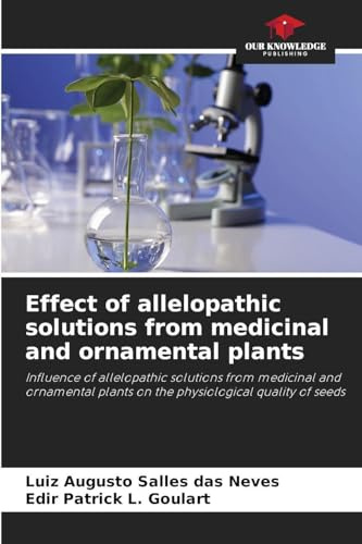 Effect of allelopathic solutions from medicinal and ornamental plants: Influence of allelopathic solutions from medicinal and ornamental plants on the physiological quality of seeds
