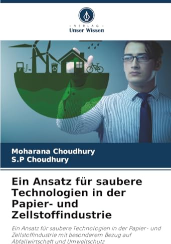 Ein Ansatz für saubere Technologien in der Papier- und Zellstoffindustrie: Ein Ansatz für saubere Technologien in der Papier- und Zellstoffindustrie ... Bezug auf Abfallwirtschaft und Umweltschutz