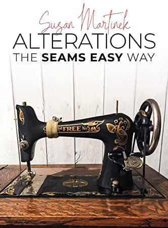 Alterations: The Seams Easy Way, Step-by-step Instructions for Practical Clothing Alterations
