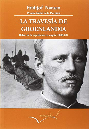 La travesía de Groenlandia: Relato de la expedición en esquís (1888-89) (Leer y Viajar, Band 27)