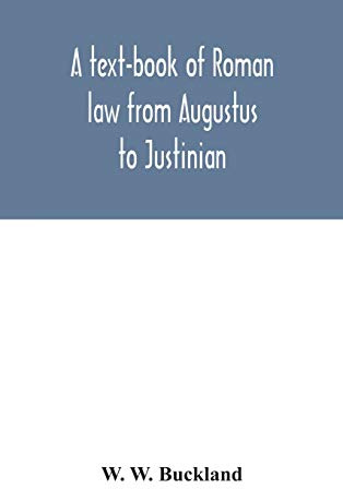 A Text-Book Of Roman Law From Augustus To Justinian