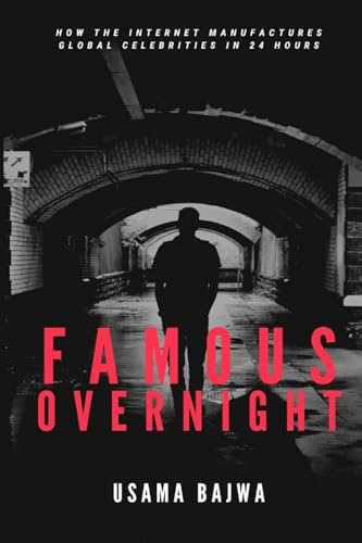 Famous Overnight: How the Internet Manufactures Global Celebrities in 24 Hours