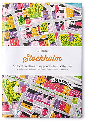 CITIx60 City Guides - Stockholm (Updated Edition): 60 local creatives bring you the best of the city