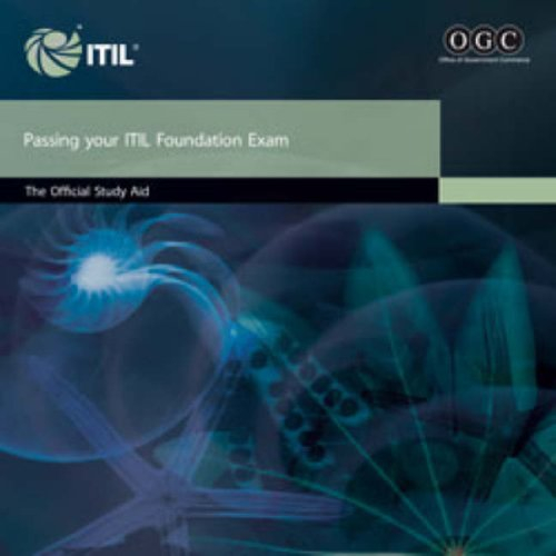 Passing Your ITIL Foundation Exam: The Official ITIL Foundation Study Aid