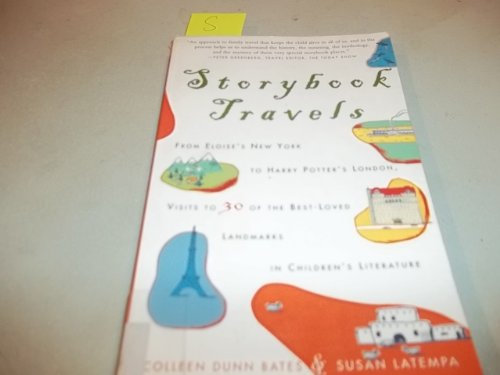 Storybook Travels: From Eloise's New York to Harry Potter's London, Visits to 30 of the Best-Loved Landmarks in Children's Literature