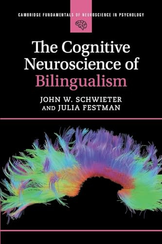 The Cognitive Neuroscience of Bilingualism (Cambridge Fundamentals of Neuroscience in Psychology)