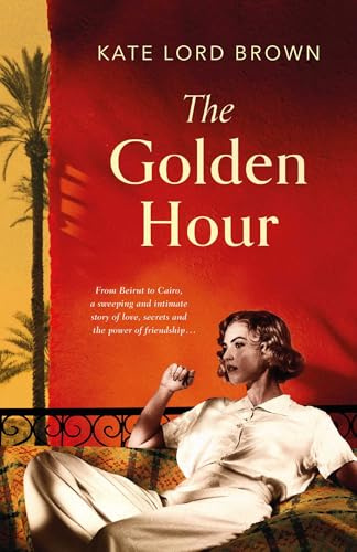 The Golden Hour: 'An exquisite story of love and the enduring power of friendship' Ruth Hogan