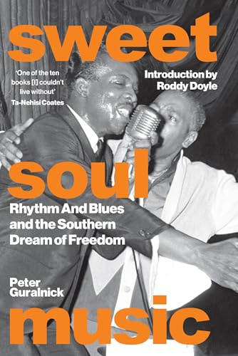 Sweet Soul Music: Rhythm And Blues And The Southern Dream Of Freedom (Deep Cuts)