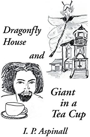 Dragonfly House and Giant in a Tea Cup