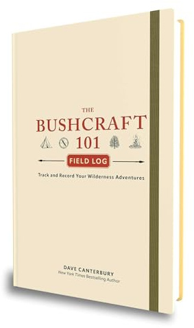 The Bushcraft 101 Field Log: Track and Record Your Wilderness Adventures (Bushcraft Survival Skills Series)