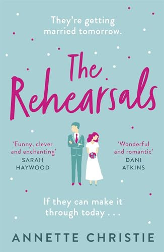 The Rehearsals: The wedding is tomorrow . . . if they can make it through today. An unforgettable romantic comedy