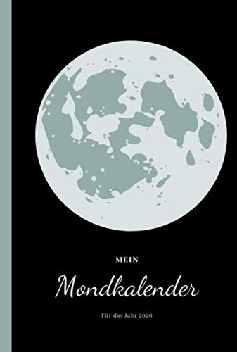Mein Mondkalender für das Jahr 2020: Das Original von Mondliebe mit Sternzeichen, Mondphasen, unterschiedlichen Zeichen für die optimale Tagesplanung ... für das Jahr 2020 handlich zum Mitnehmen
