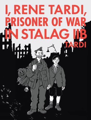 I, Rene Tardi, Prisoner Of War At Stalag 11B Vol. 2: My Return Home