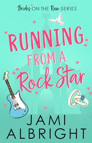 Running From a Rock Star: Brides on the Run Book 1
