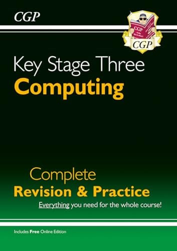 KS3 Computing Complete Revision & Practice: for Years 7, 8 and 9