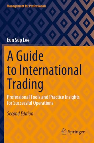 A Guide to International Trading: Professional Tools and Practice Insights for Successful Operations (Management for Professionals)