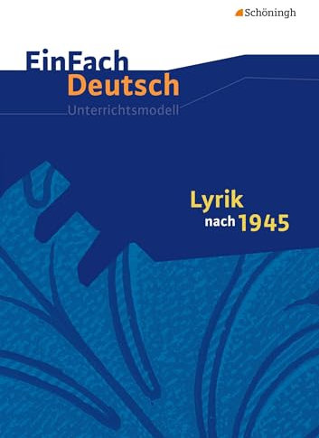 EinFach Deutsch Unterrichtsmodelle: Lyrik nach 1945: Gymnasiale Oberstufe
