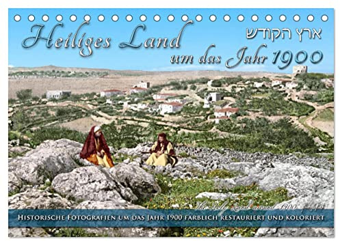 Heiliges Land um das Jahr 1900 - Fotos neu restauriert und koloriert (Tischkalender 2026 DIN A5 quer), CALVENDO Monatskalender: Jerusalem und das ... Farben zu neuem Leben. (CALVENDO Orte)