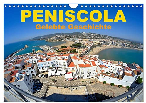 Peniscola - Gelebte Geschichte (Wandkalender 2026 DIN A4 quer), CALVENDO Monatskalender: Peniscola, beliebte Halbinsel im Mittelmeer (CALVENDO Orte)