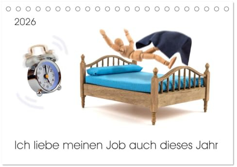 Ich liebe meinen Job auch dieses Jahr (Tischkalender 2026 DIN A5 quer), CALVENDO Monatskalender: Wie der Alltag auf Arbeit wirklich ist (CALVENDO Spass)