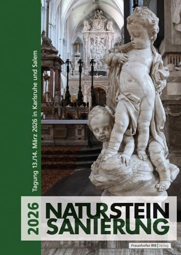 Natursteinsanierung 2026: Neue Natursteinrestaurierungsergebnisse, messtechnische Erfassungen und Sanierungsbeispiele Tagung am 13./14. März 2026 in Karlsruhe und Salem