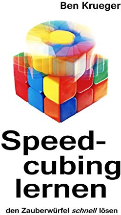Speedcubing lernen: Den Zauberwürfel schnell lösen