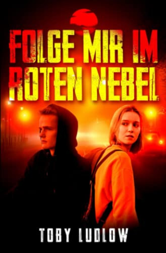 Folge mir im roten Nebel: Roman