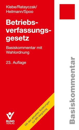 Betriebsverfassungsgesetz (BetrVG): Basiskommentar mit Wahlordnung (Arbeitsrecht in der betrieblichen Praxis) (Basiskommentare)
