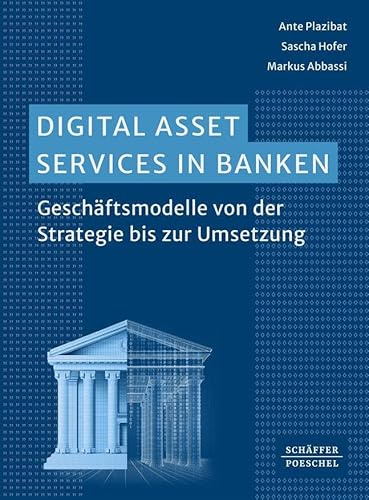 Digital Asset Services in Banken: Geschäftsmodelle von der Strategie bis zur Umsetzung. Mit Fokus auf dem Handel mit Kryptowährungen und Themen aus dem Bereich Decentralized Finance