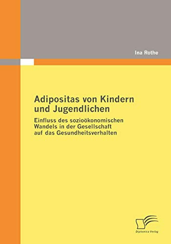 Adipositas von Kindern und Jugendlichen: Einfluss des sozioökonomischen Wandels in der Gesellschaft auf das Gesundheitsverhalten