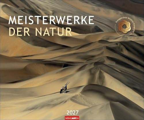 Meisterwerke der Natur 2027 - Preisgekrönte Naturfotografie: Jahres-Wandkalender mit prämierter Fotokunst in intensiven Farben. Magische Momente ... Naturfotografie im Monatskalender