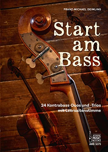 Start am Bass. 24 Kontrabass-Duos und -Trios mit Leersaitenstimme