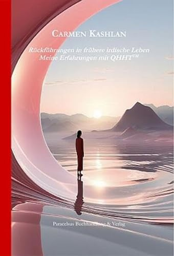 Rückführungen in frühere irdische Leben: Meine Erfahrungen mit QHHT