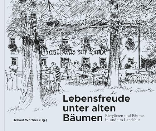 Lebensfreude unter alten Bäumen: Biergärten und Bäume in und um Landshut